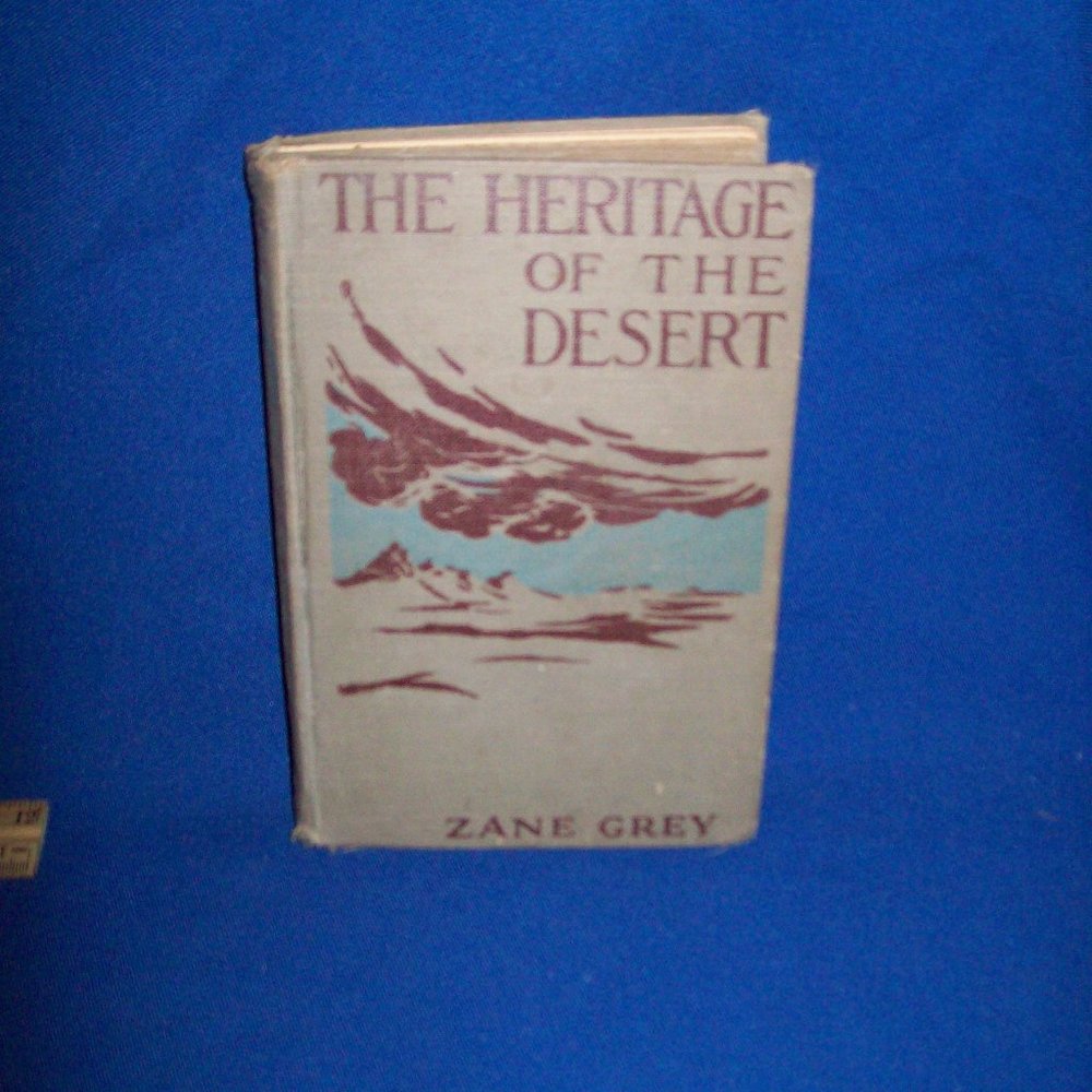 Heritage of the Desert By Zane Grey Hardcover Western book, 1910